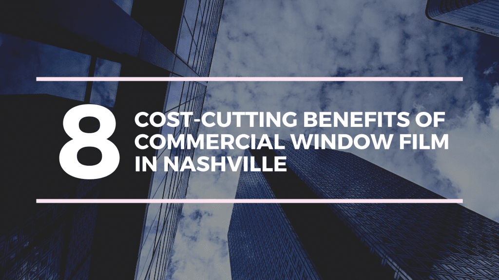 benefits commercial window film nashville